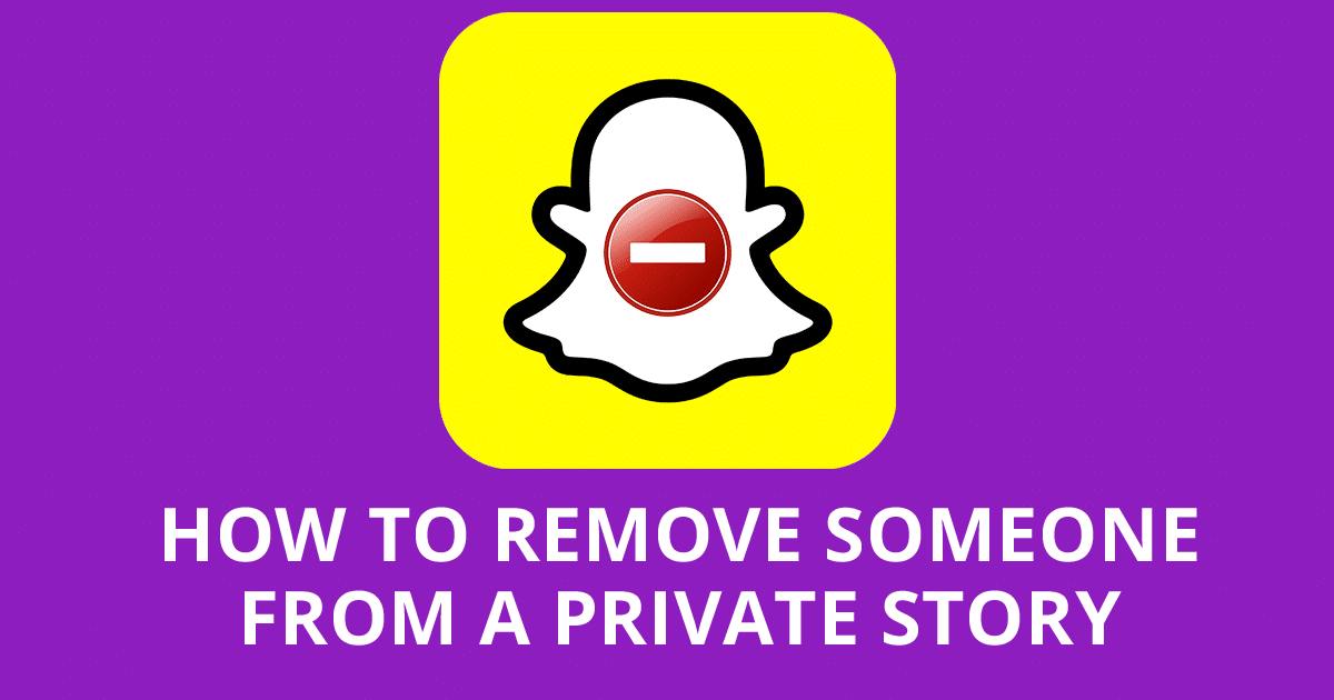 Snapchat: How to remove someone from your Private Story.