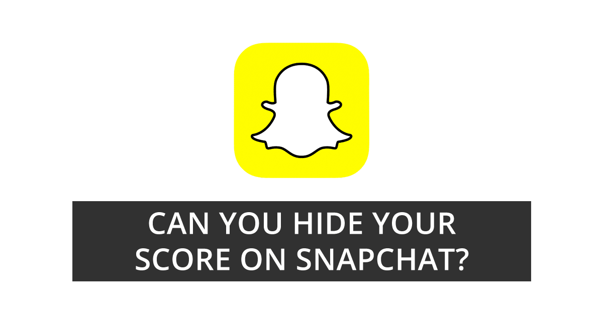 Can You Hide Your Snapchat Score