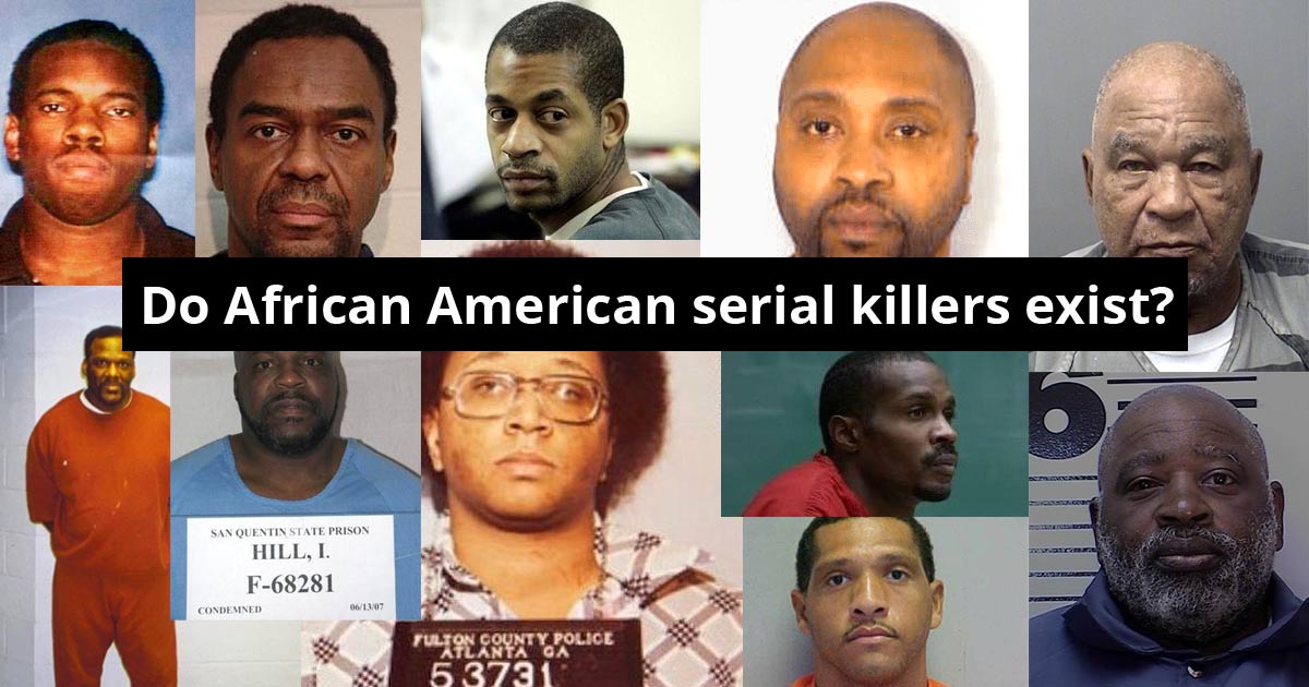 Are There Any Black Serial Killers The Answer Is Yes